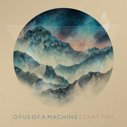 Opus Of A Machine - Stray Fire (2018)