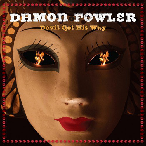 Damon Fowler - Devil Got His Way (2011)