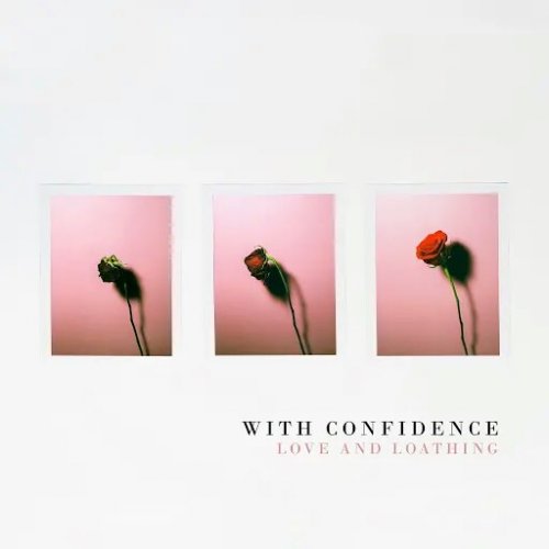 With Confidence - Love and Loathing (2018)