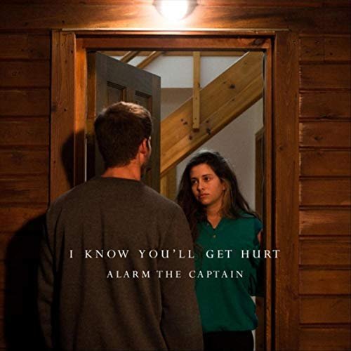 Alarm the Captain - I Know You'll Get Hurt (2018)