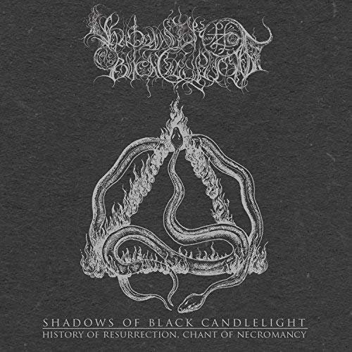 Shadows of Black Candlelight - History of Resurrection, Chant of Necromancy (2018)