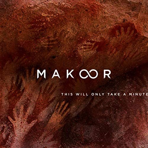 Makoor - This Will Only Take a Minute (2018)