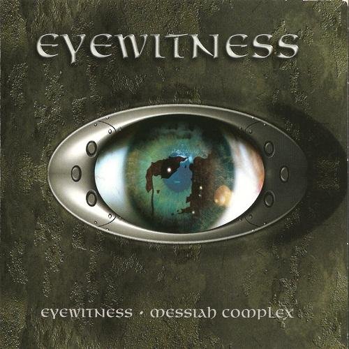 Eyewitness - Eyewitness (1995) & Messiah Complex (1996)