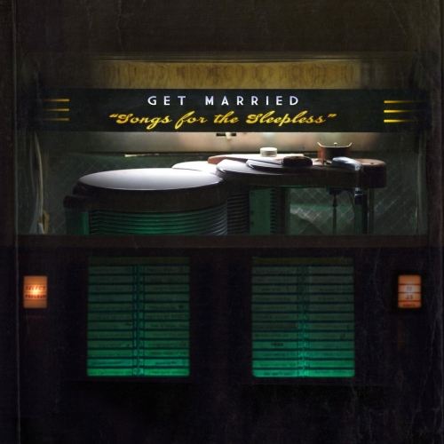 Get Married - Songs for the Sleepless (2018)