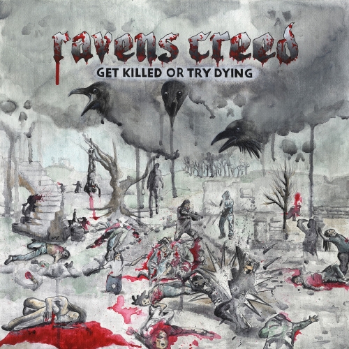 Ravens Creed - Get Killed or Try Dying (2018)