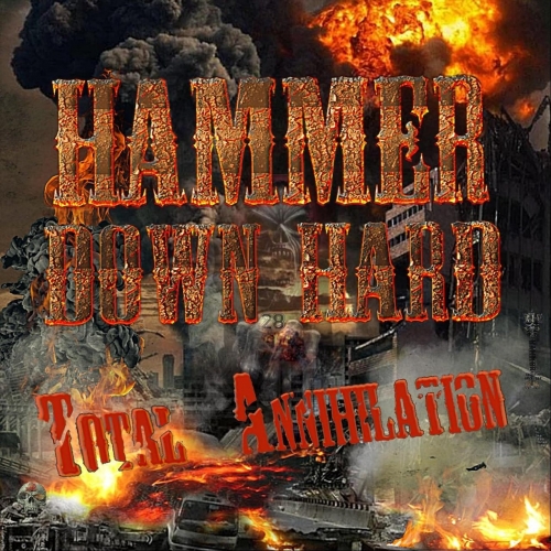 Hammer Down Hard - Total Annihilation (2018)