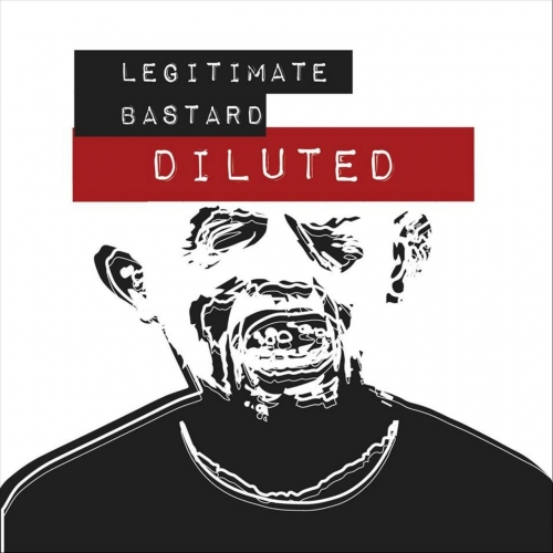 Diluted - Legitimate Bastard (EP) (2018)