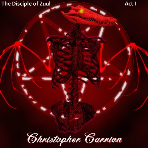 Christopher Carrion - The Disciple Of Zuul (Act I) (2018)