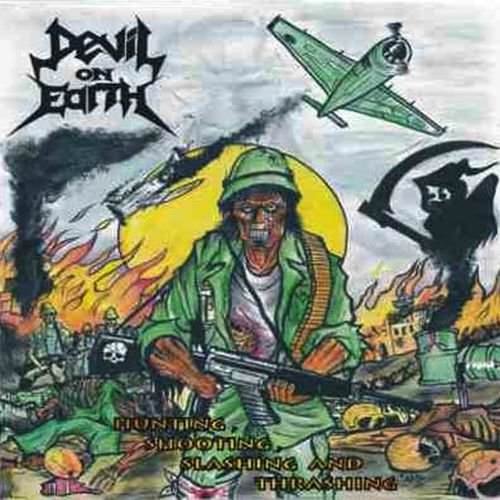 Devil On Earth - Hunting, Shooting, Slashing and Thrashing (2007)