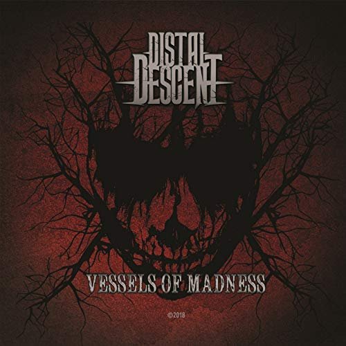 Distal Descent - Vessels of Madness (2018)