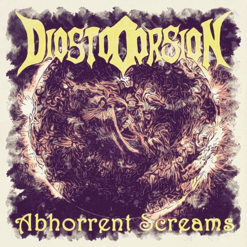 Diostooorsion - Abhorrent Screams (2018)