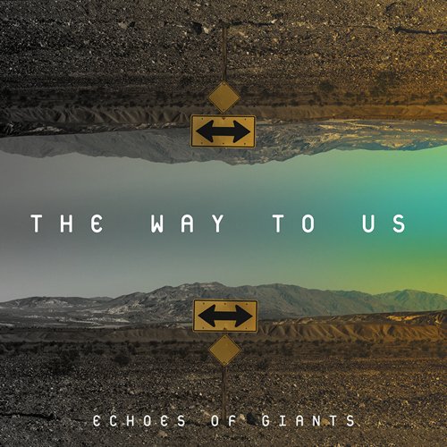 Echoes of Giants - The Way to Us (2018) lossless
