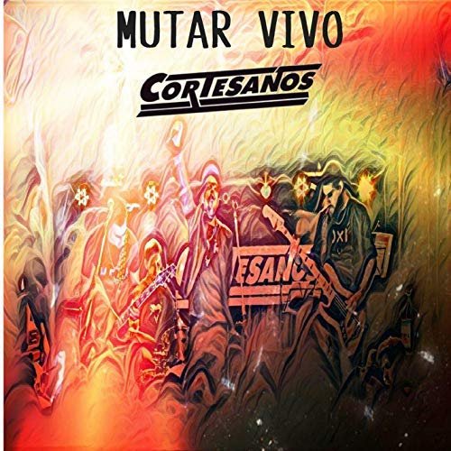 Cortesanos - Mutar Vivo (2018)