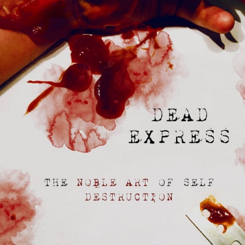 Dead Express - The Noble Art of Self Destruction (2018)