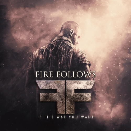 Fire Follows - If It's War You Want (EP) (2018)