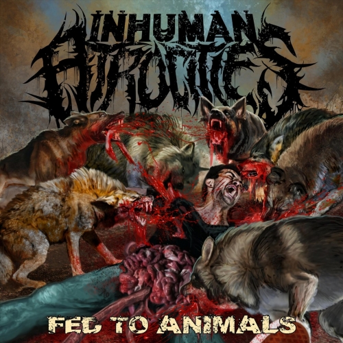 Inhuman Atrocities - Fed to Animals (EP) (2018)