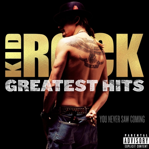 Kid Rock - Greatest Hits: You Never Saw Coming (2018)
