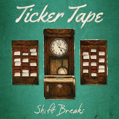 Ticker Tape - Shift Breaks (2018)