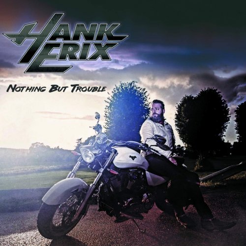 Hank Erix  (HOUSTON) - Nothing But Trouble (2018)