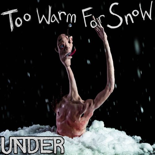 Under - Too Warm For Snow (2018)