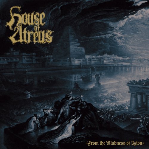 House of Atreus - From the Madness of Ixion (2018)