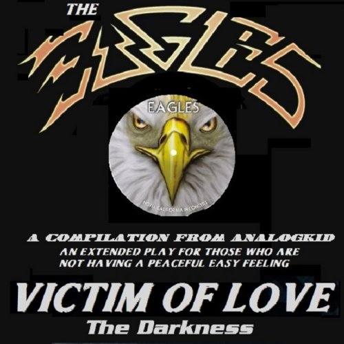 The Eagles - Victim Of Love The Darkness A Compilation (2018)