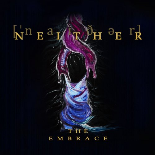 Neither -&#712;na&#618;&#240;&#601;r - The Embrace (2018)