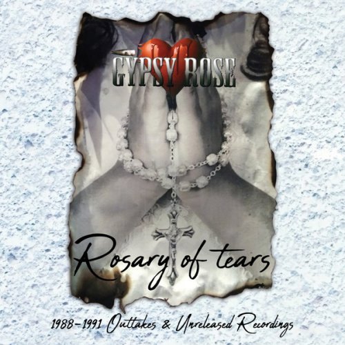 Gypsy Rose &#8206; Rosary Of Tears  1988-1991 Outtakes & Unreleased Recordings (2018)