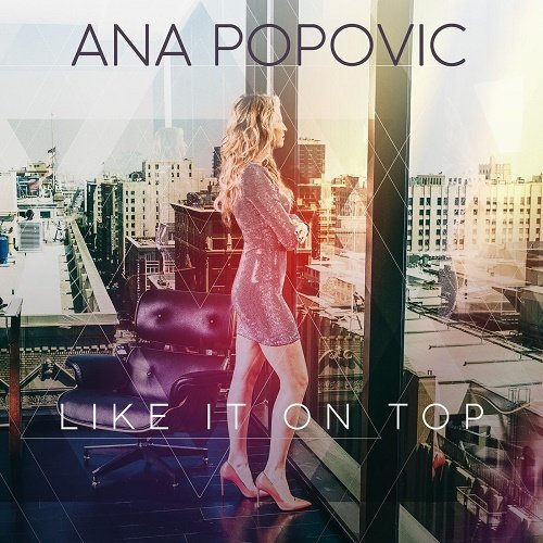 Ana Popovic - Like It on Top (2018)