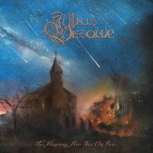 Wills Dissolve - The Heavens Are Not On Fire... (2018)