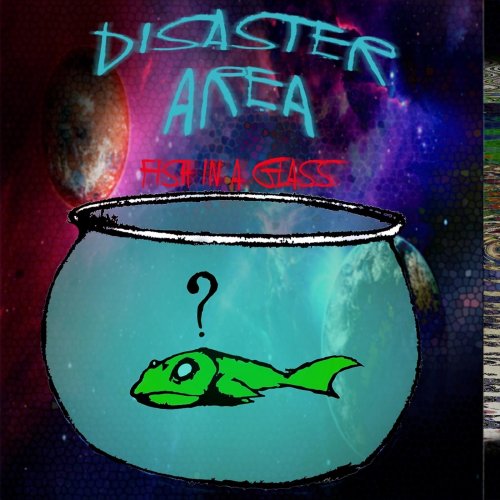 Disaster Area - Fish In A Glass (2018)