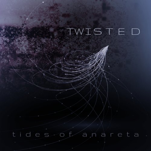Tides Of Anareta - Twisted (2018)