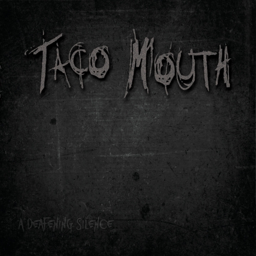 Taco Mouth - A Deafening Silence (2018)