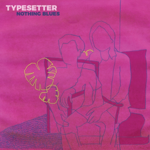 Typesetter - Nothing Blues (2018)