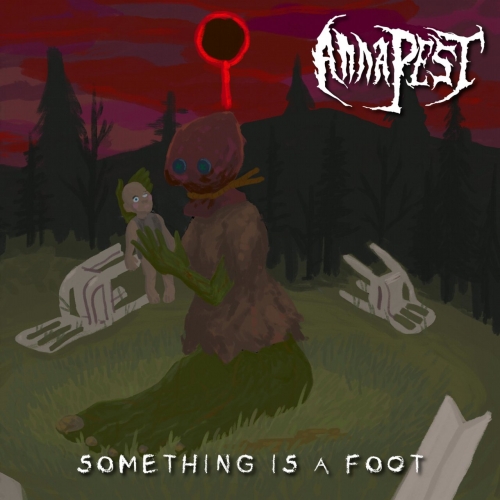 Anna Pest - Something Is a Foot (EP) (2018)