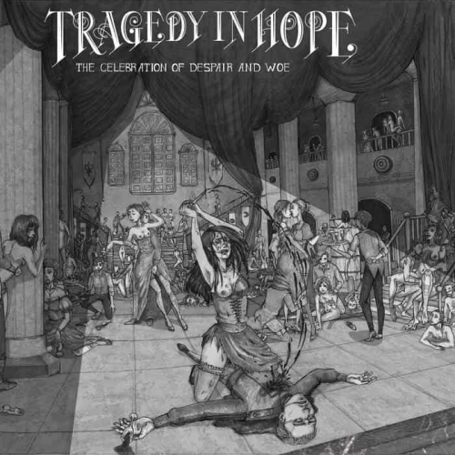 Tragedy in Hope - The Celebration of Despair and Woe (2018)