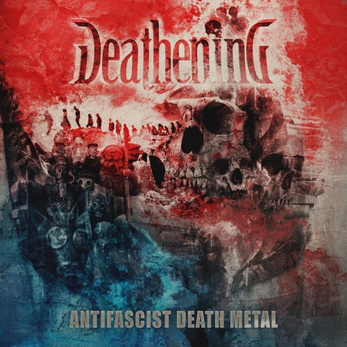 Deathening - Antifascist Death Metal (2018)