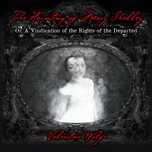 Valentine Wolfe - The Haunting of Mary Shelley (2018)