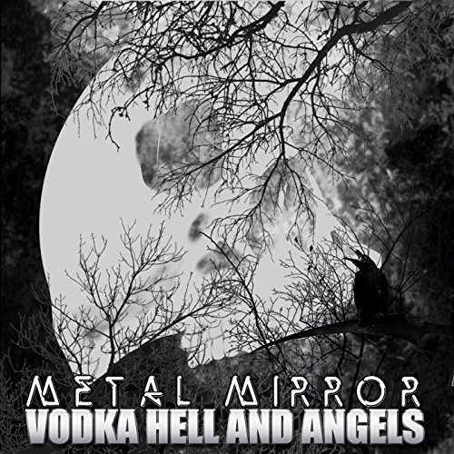 Metal Mirror - Vodka Hell and Angels (2018)