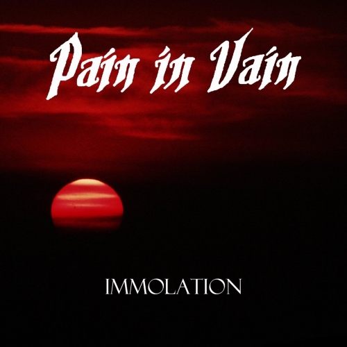 Pain in Vain - Immolation (2018)