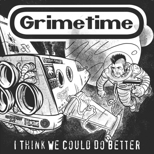 Grimetime - I Think We Could Do Better (2018)