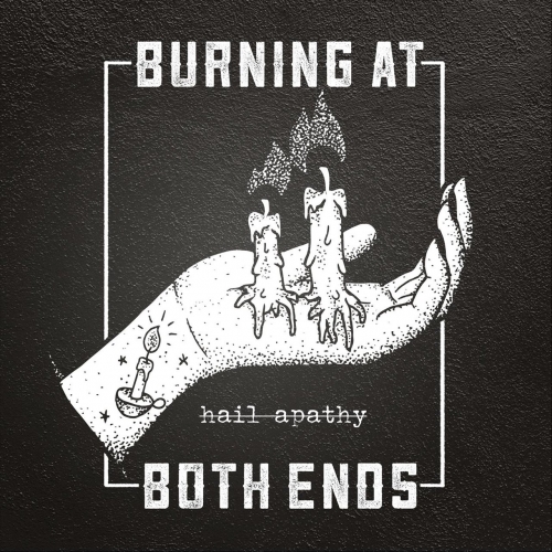 Burning At Both Ends - Hail Apathy (2018)