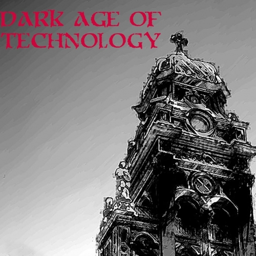 Dark Age of Technology - Dark Age of Technology (2018)