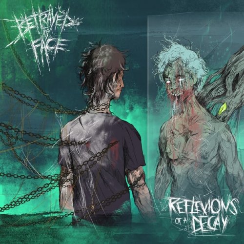 Betrayed The Face - Reflexion Of A Decay (2018)