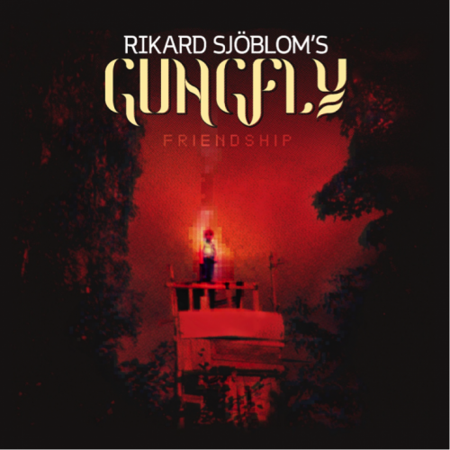 Rikard Sj&#246;blom's Gungfly - Friendship (Deluxe) (2018)