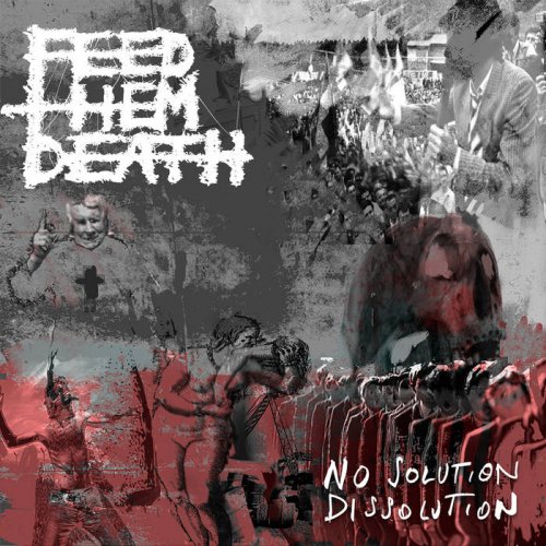 Feed Them Death - No Solution/Dissolution (2018)