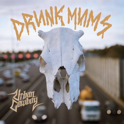 Drunk Mums - Urban Cowboy (2018)