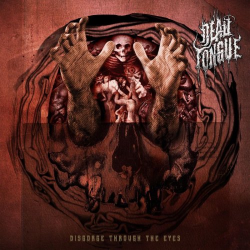 Dead Tongue - Disgorge Through The Eyes (2018)