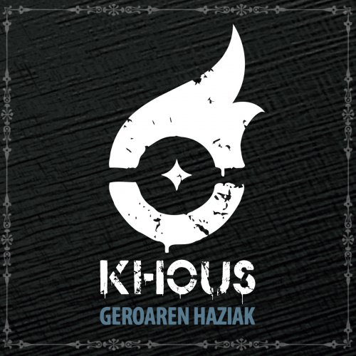 Khous - Geroaren Haziak (2018)