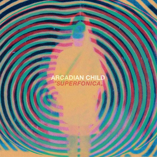 Arcadian Child - Superfonica (2018)